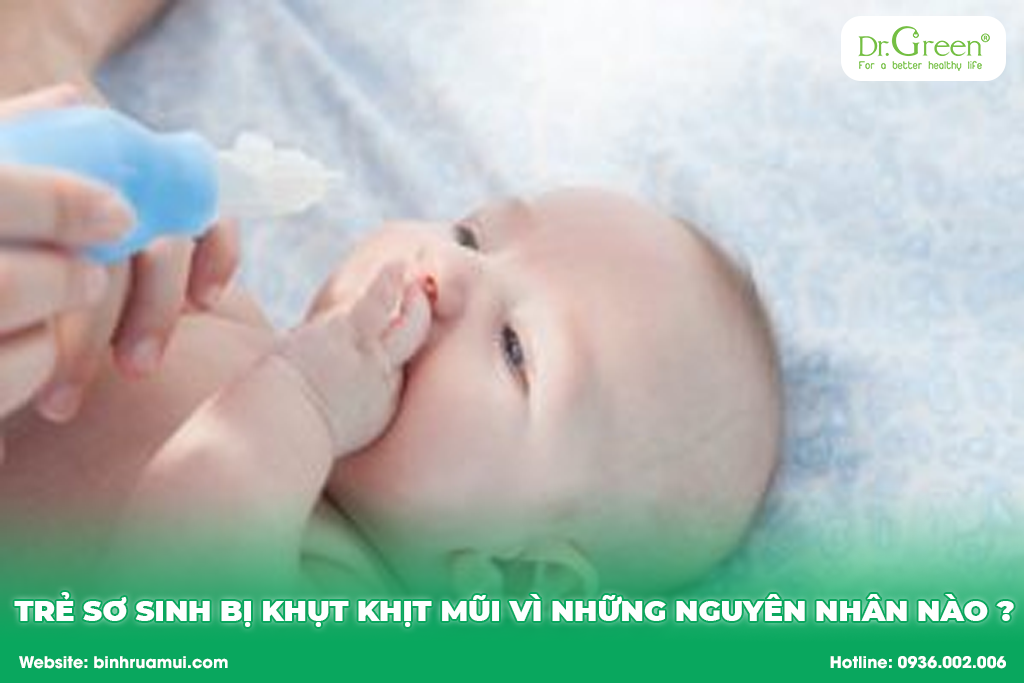 trẻ sơ sinh bị khụt khịt mũi vì những nguyên nhân nào?