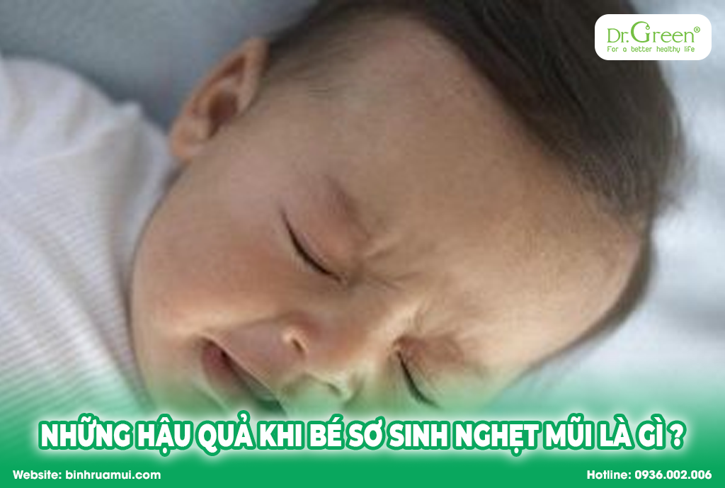 Những hậu quả khi bé sơ sinh nghẹt mũi là gì