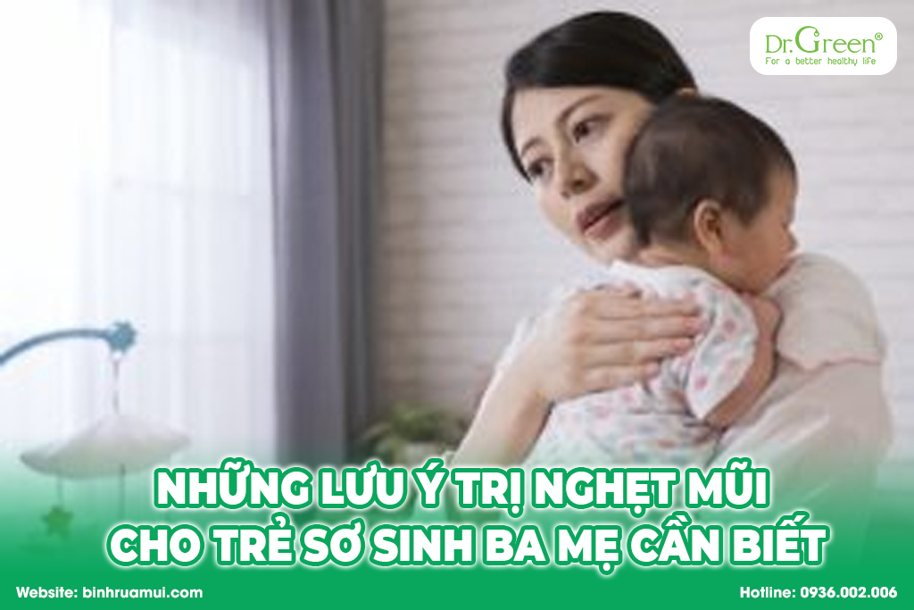 Những lưu ý trị nghẹt mũi cho trẻ sơ sinh ba mẹ cần biết