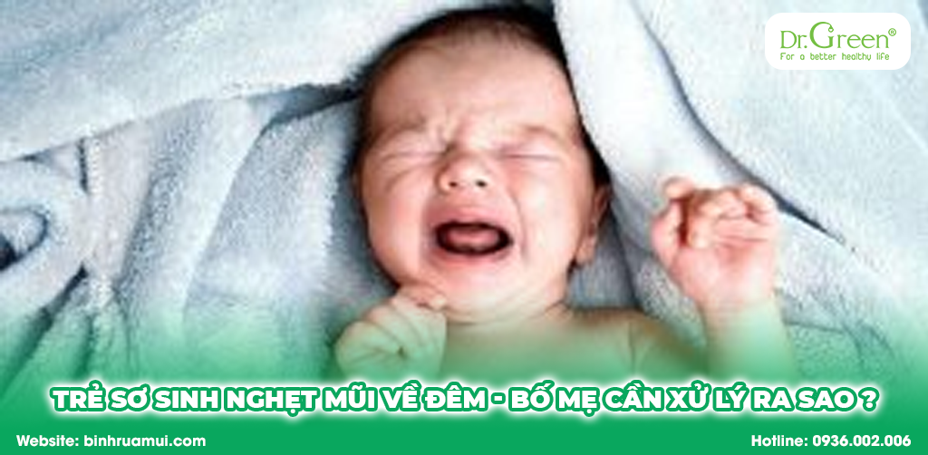 Trẻ sơ sinh nghẹt mũi về đêm 3 cách xử lý và phòng ngừa
