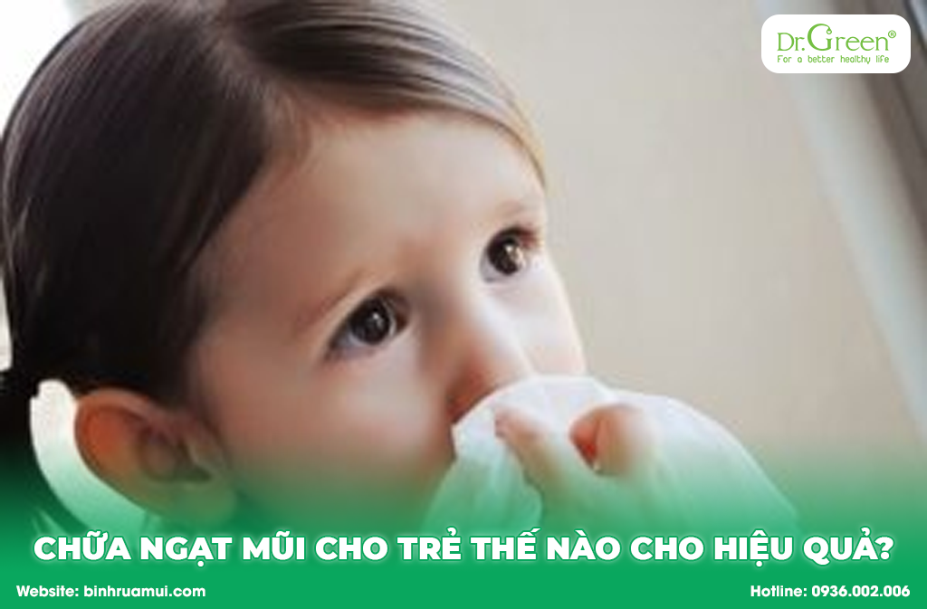 Chữa ngạt mũi cho trẻ nguyên nhân và những lưu ý