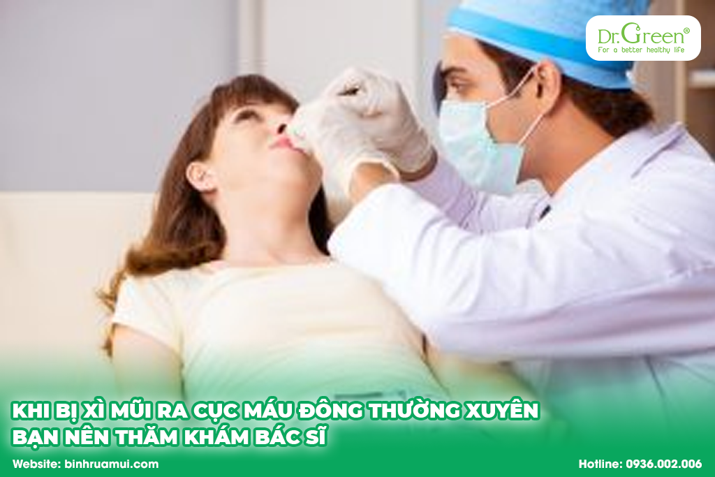 khi bị xì mũi ra cục máu đông thường xuyên, bạn nên thăm khám bác sĩ